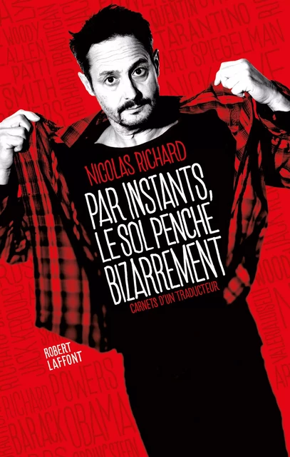 Par instants, le sol penche bizarrement - Carnets d'un traducteur - Nicolas Richard - Groupe Robert Laffont