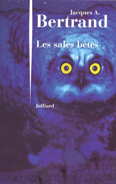 Les sales bêtes - Jacques A. Bertrand - Groupe Robert Laffont