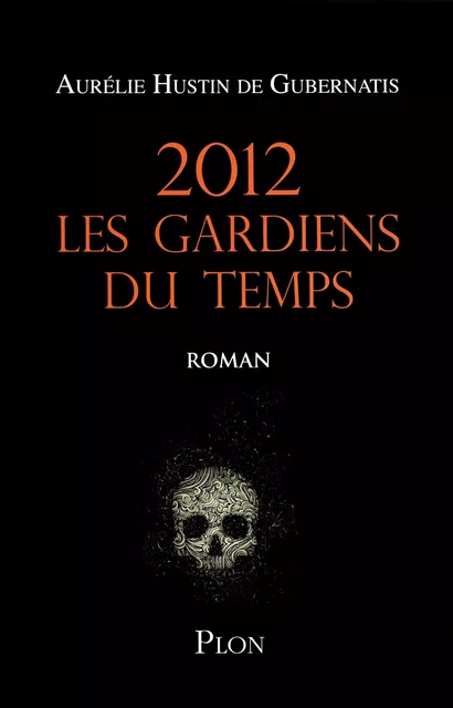 2012, Les gardiens du temps - Aurélie Hustin de Gubernatis - Place des éditeurs