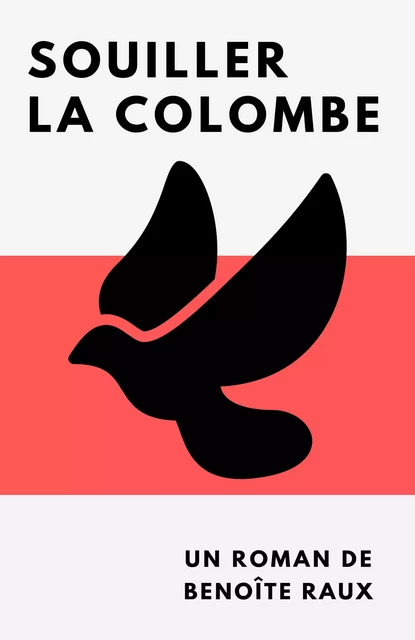 Souiller la colombe - Benoîte Raux - Librinova