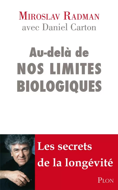 Au-delà de nos limites biologiques - Radman Miroslav, Daniel Carton - Place des éditeurs