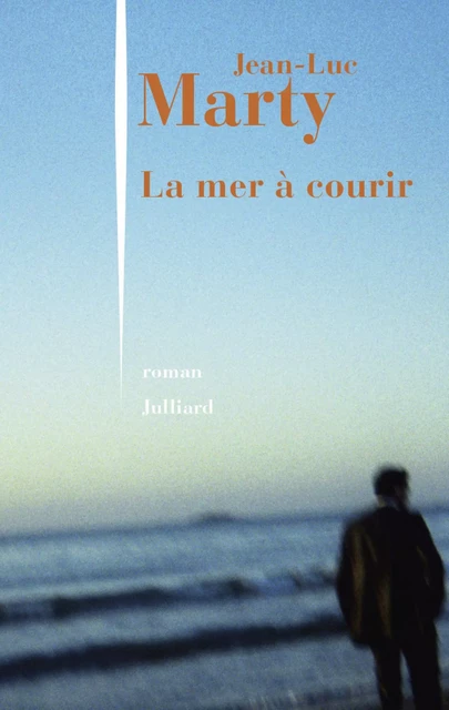 La Mer à courir - Jean-Luc Marty - Groupe Robert Laffont