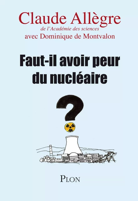 Faut-il avoir peur du nucléaire ? - Christian Allègre, Dominique de Montvalon - Place des éditeurs