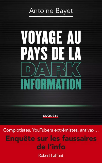 Voyage au pays de la Dark Information - Antoine Bayet - Groupe Robert Laffont