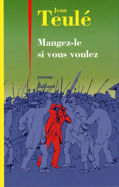 Mangez-le si vous voulez - Jean TEULÉ - Groupe Robert Laffont