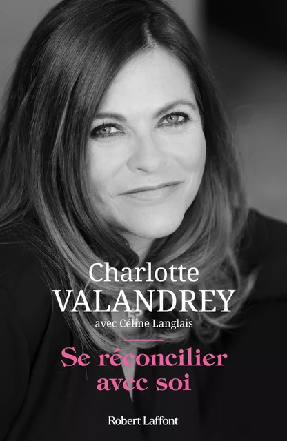 Se réconcilier avec soi - Charlotte Valandrey, Céline Langlais - Groupe Robert Laffont