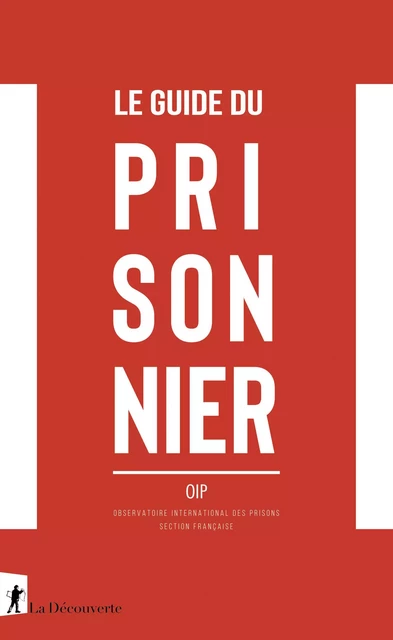 Le guide du prisonnier -  OIP (Observatoire international des prisons) - La Découverte