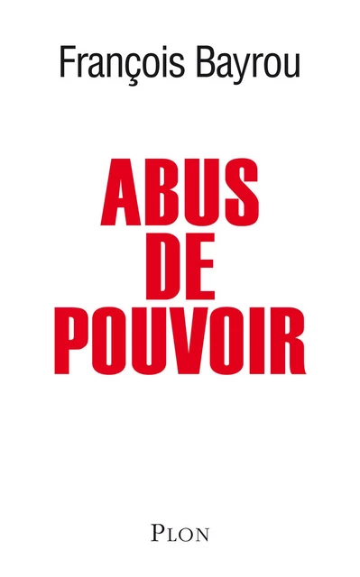 Abus de pouvoir - François Bayrou - Place des éditeurs