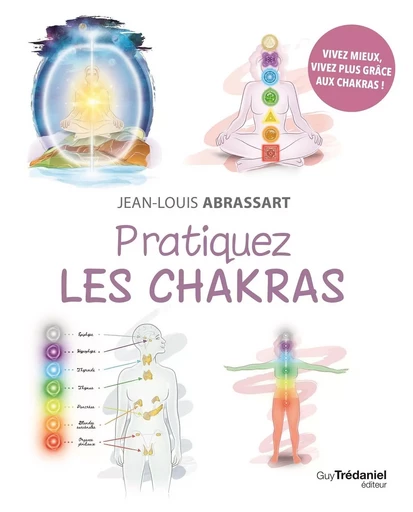 Pratiquez les chakras - Jean-Louis Abrassart - Tredaniel