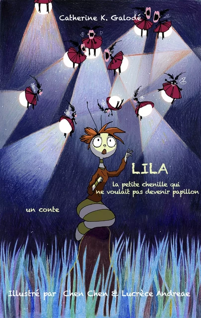 LILA, la petite chenille  qui ne voulait pas devenir papillon - Catherine K. Galodé - Librinova