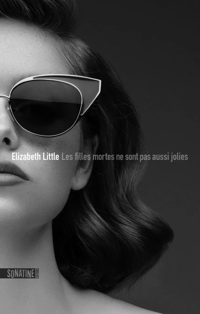 Les filles mortes ne sont pas aussi jolies - Elizabeth Little - Sonatine