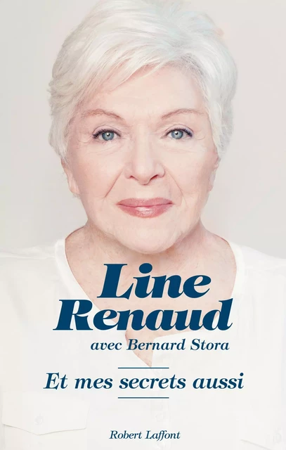 Et mes secrets aussi - Line Renaud, Bernard Stora - Groupe Robert Laffont