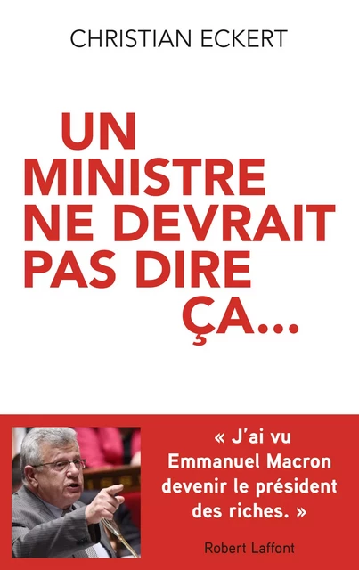 Un ministre ne devrait pas dire ça - Christian Eckert - Groupe Robert Laffont