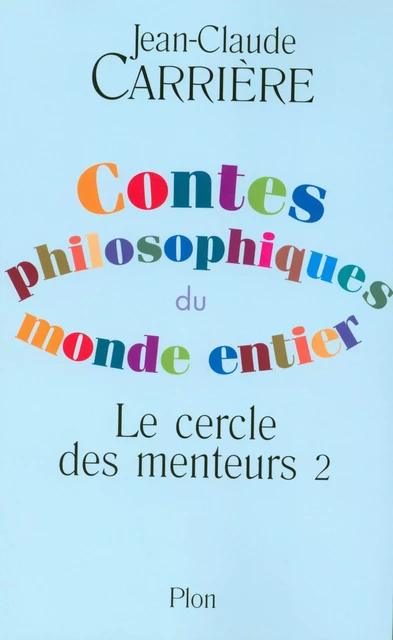 Contes philosophiques du monde entier - Jean-Claude Carrière - Place des éditeurs