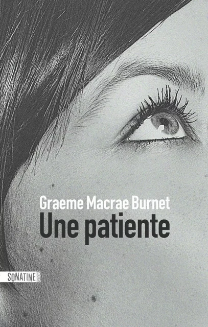 Une patiente - Graeme Macrae Burnet - Sonatine