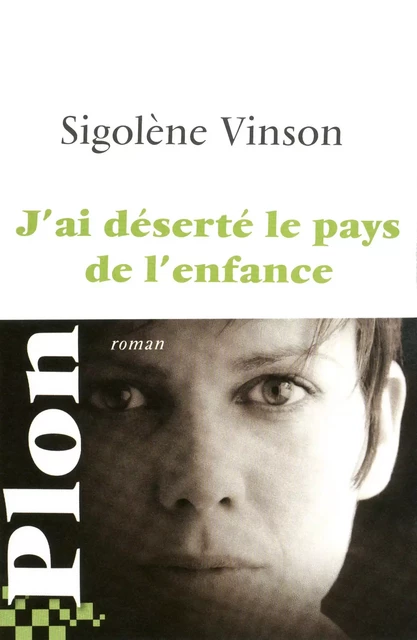 J'ai déserté le pays de l'enfance - Sigolène Vinson - Place des éditeurs