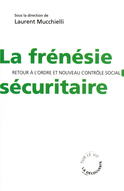 La frénésie sécuritaire - Laurent Mucchielli - La Découverte