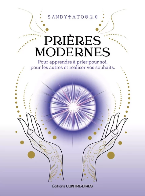 Prières modernes - Pour apprendre à prier pour soi, pour les autres et réaliser vos souhaits -  Sandytatoo - Tredaniel