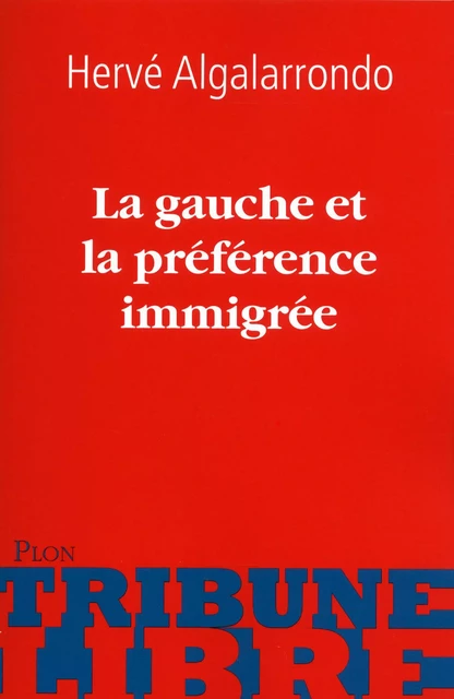 La gauche et la préférence immigrée - Hervé Algalarrondo - Place des éditeurs