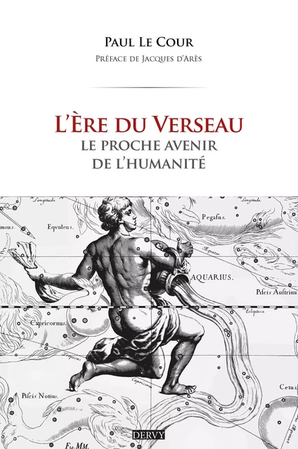 L'Ère du Verseau - Le proche avenir de l'humanité - Paul Le Cour - Dervy