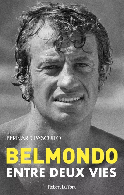 Belmondo - Entre deux vies - Bernard Pascuito - Groupe Robert Laffont