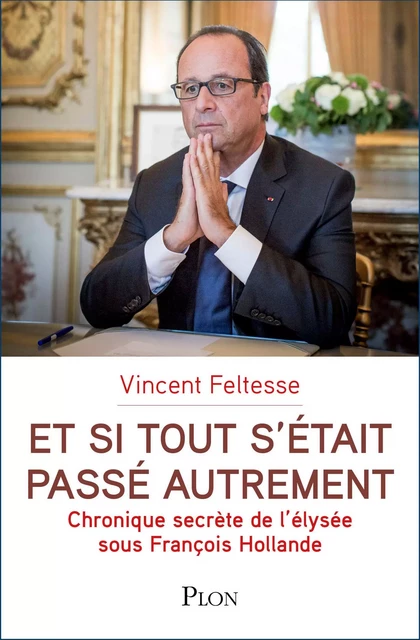 Et si tout s'était passé autrement - Vincent Feltesse - Place des éditeurs