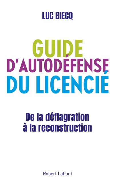 Guide d'autodéfense du licencié - Luc Biecq - Groupe Robert Laffont