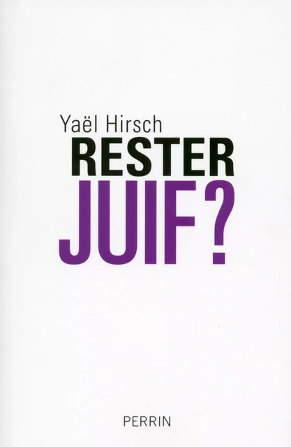 Rester juif ? - Yaël Hirsch - Place des éditeurs