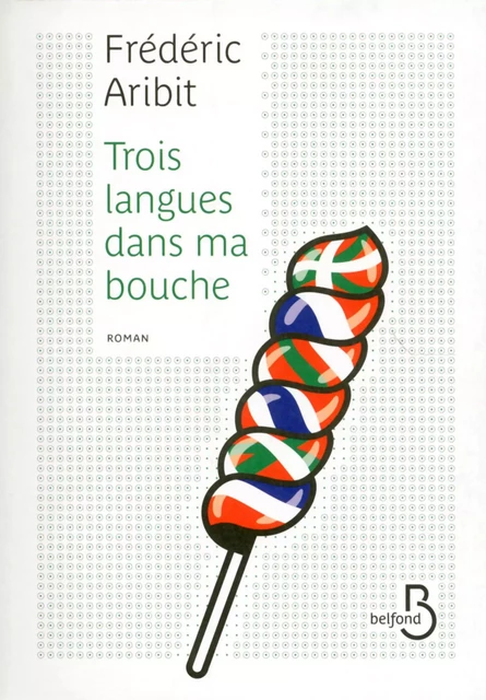 Trois langues dans ma bouche - Frédéric Aribit - Place des éditeurs