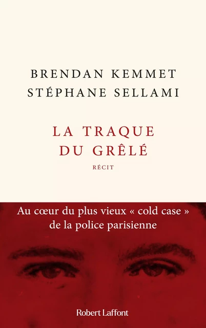 La Traque du grêlé - Au coeur du plus vieux " cold case " de la police parisienne - Stéphane Sellami, Brendan Kemmet - Groupe Robert Laffont