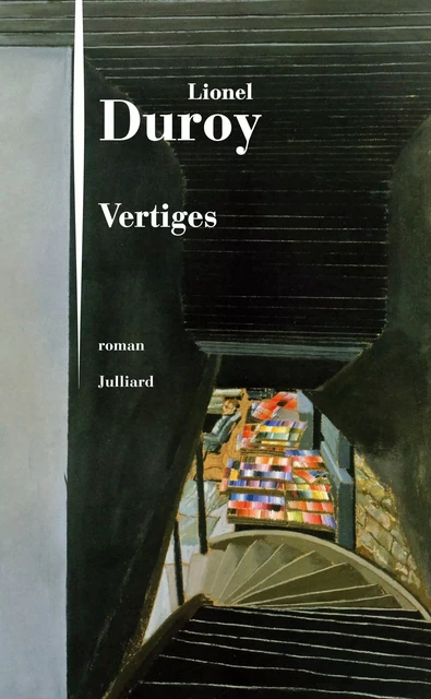 Vertiges - Lionel Duroy - Groupe Robert Laffont