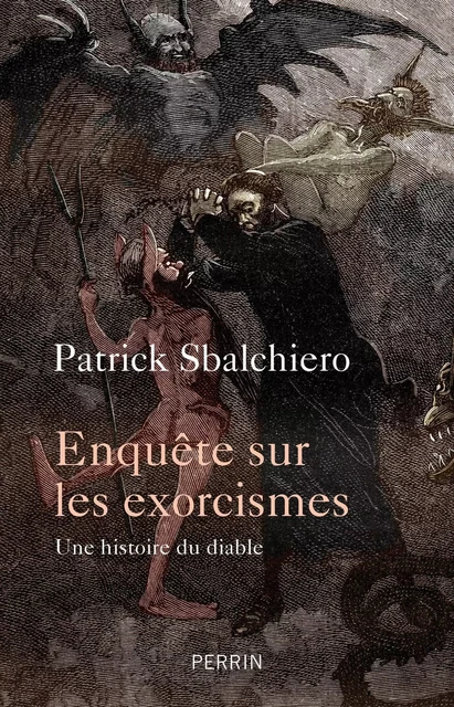 Enquête sur les exorcismes - Patrick Sbalchiero - Place des éditeurs