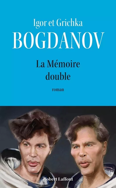 La mémoire double - Grichka Bogdanoff, Igor Bogdanoff - Groupe Robert Laffont