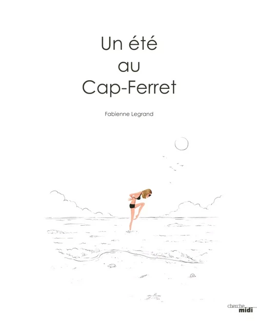 Un été au Cap Ferret - Fabienne Legrand - Cherche Midi