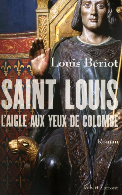 Saint Louis - Louis Bériot - Groupe Robert Laffont