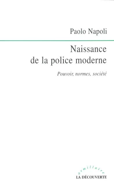 Naissance de la police moderne - Paolo Napoli - La Découverte