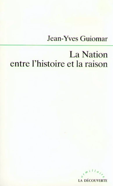 La Nation entre l'histoire et la raison - Jean-Yves Guiomar - La Découverte