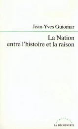 La Nation entre l'histoire et la raison