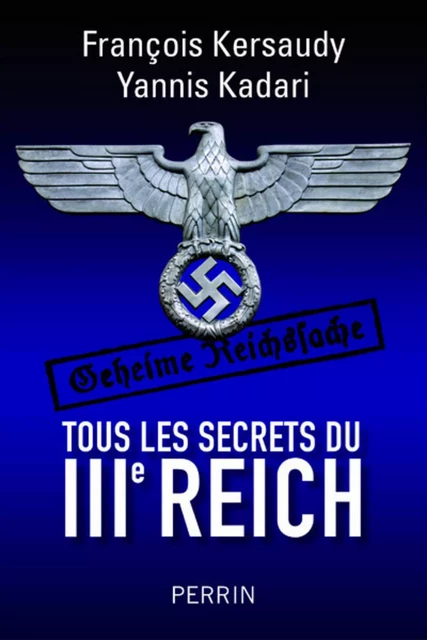 Tous les secrets du IIIe Reich - François Kersaudy, Yannis Kadari - Place des éditeurs