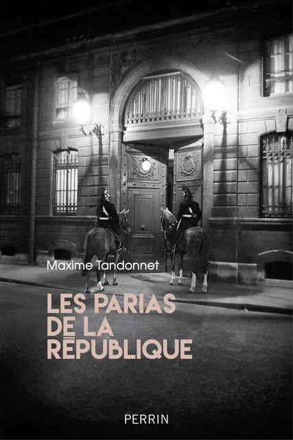 Les parias de la République - Maxime Tandonnet - Place des éditeurs