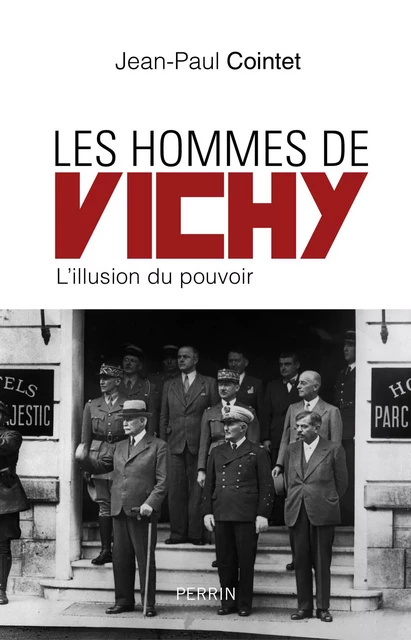 Les hommes de Vichy - Jean-Paul Cointet - Place des éditeurs