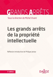 Les grands arrêts de la propriété intellectuelle. 3e éd.