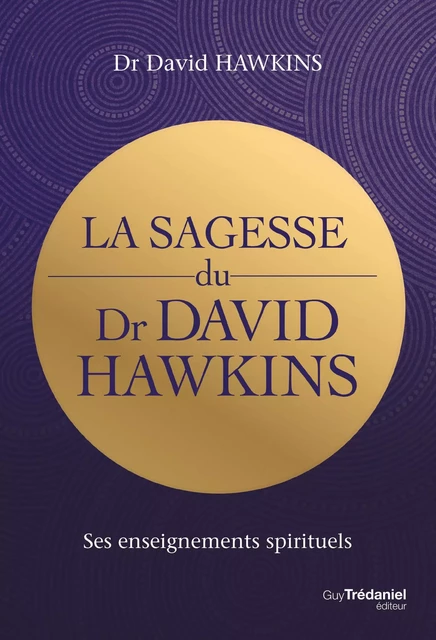 La sagesse du Dr David Hawkins - David R. Hawkins - Tredaniel