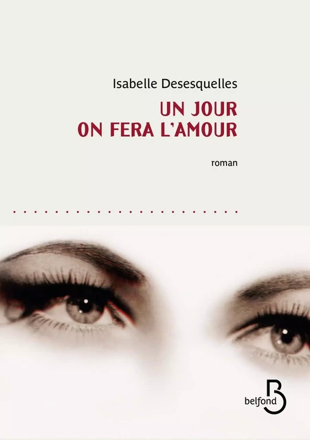 Un jour on fera l'amour - Isabelle Desesquelles - Place des éditeurs