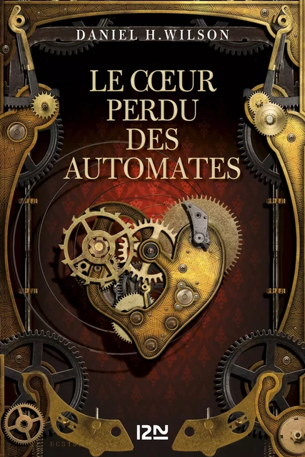 Le Cœur perdu des automates - Daniel H. Wilson - Univers Poche