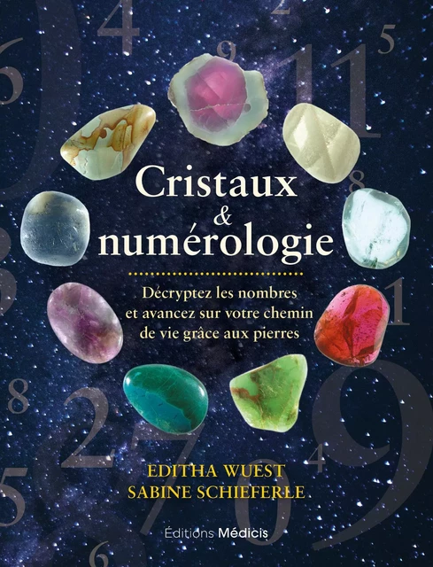 Cristaux & numérologie - Décryptez les nombres et avancez sur votre chemin de vie grâce aux pierres - Sabine Schieferle, Editha Wuest - Dervy