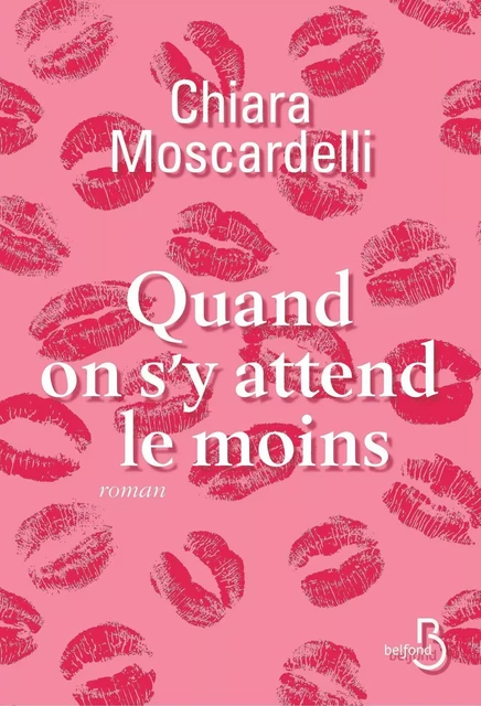 Quand on s'y attend le moins - Chiara Moscardelli - Place des éditeurs