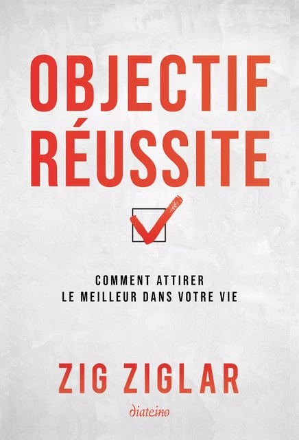 Objectif réussite - Comment attirer le meilleur dans votre vie - Zig Ziglar - Tredaniel