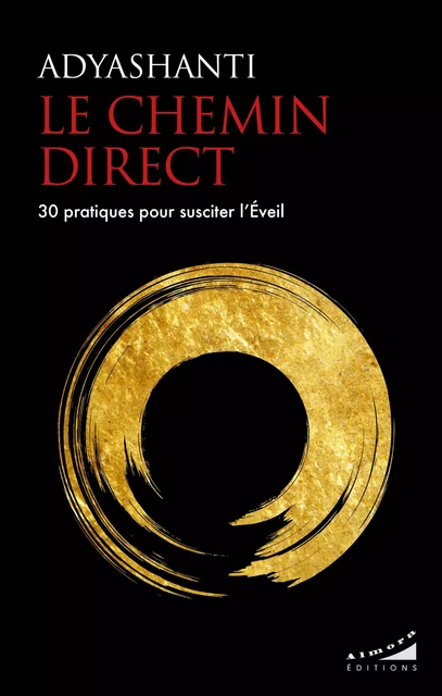 Le chemin direct - 30 pratiques pour susciter l'Eveil -  Adyashanti - Dervy