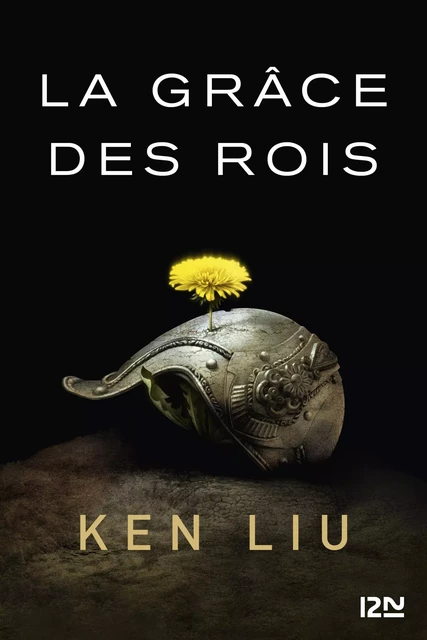 La Dynastie des Dents-de-Lion – tome 1 : La Grâce des rois - Ken Liu - Univers Poche